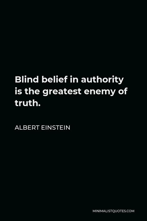 Blindly Following Quotes, Blinded Quotes, Blind Quotes Truths, Albert Einstein Thoughts, Authority Quotes, Quotes Einstein, Injustice Quotes, Blind Quotes, Belief Quotes