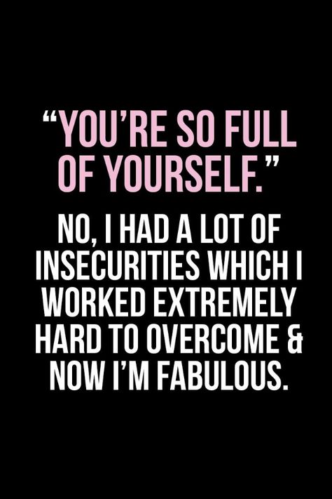 I'm full of myself because of the work I had to put in to become the person I am. I'm proud of that work and who I've become I��’m Proud Of The Woman I Am Today, I’m Proud Of Me Quotes, Full Of Myself Quotes, I Love Who Im Becoming Quotes, I’m Proud Of Myself, Im Proud Of Myself Quotes, Im Awesome Quotes, Proud Of Myself Quotes, Im Proud Of Myself