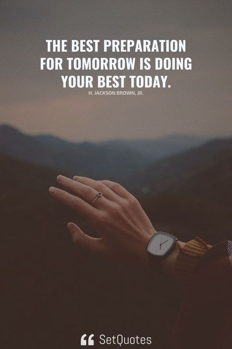 The best preparation for tomorrow is doing your best today. – H. Jackson Brown, Jr. Tomorrow Quotes, Doing Your Best, Beautiful Thoughts, Hustle Quotes, The Meaning, Hard Work, Work Hard, Best Quotes, Meant To Be