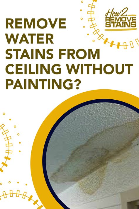 How To Remove Water Stains From Ceiling, Water Stains On Ceiling, Water Stain On Ceiling, Shower Glass Doors, Cleaning Ceilings, Remove Water Spots, Roof Leak, Remove Rust Stains, Remove Water Stains