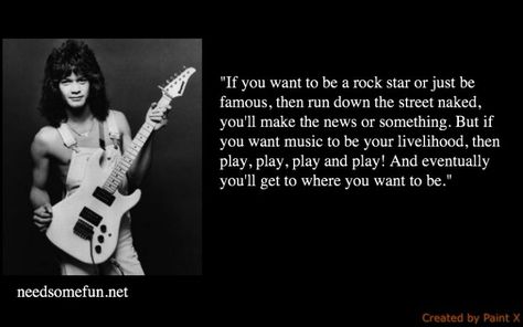 Van Halen Quotes, Eddie Van Halen Quotes, Van Halen Lyrics, Guitarist Quotes, Rock Lyrics, Alex Van Halen, Rock Quotes, Best Guitarist, Music Magazine