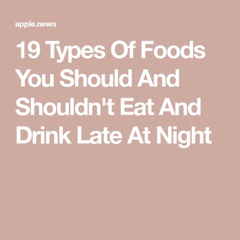 19 Types Of Foods You Should And Shouldn't Eat And Drink Late At Night Food For Sleep, Sleep Late, Eating Before Bed, Eating At Night, Late At Night, Good Foods To Eat, Eat And Drink, Tasting Table, Before Bed