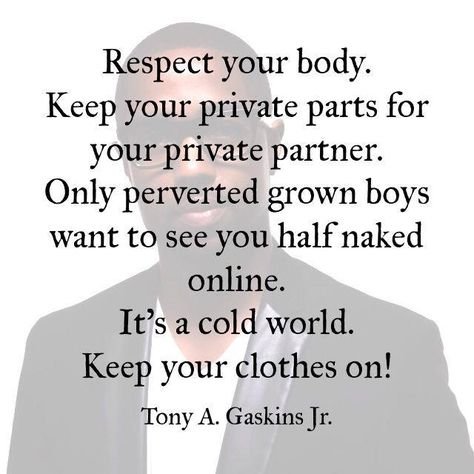 Ladies, keep your clothes on... Respect yourself. Don't let your thirst become dehydration! #TonyAGaskinsJr via fb Support, Inspire and Empower the Single Parent  ...and be an example to your children! Respect your divine nature no matter how alone you may feel. There is someone perfect searching for you. Be virtuous. #espellc #esingleparententerprisesllc #singleparent #dating Respect Your Body Quotes, Respect For Yourself Quotes, Your Body Quotes, Wives And Daughters, Relationship Quotes Instagram, Body Quotes, Yourself Quotes, Respect Quotes, Respect Women Quotes