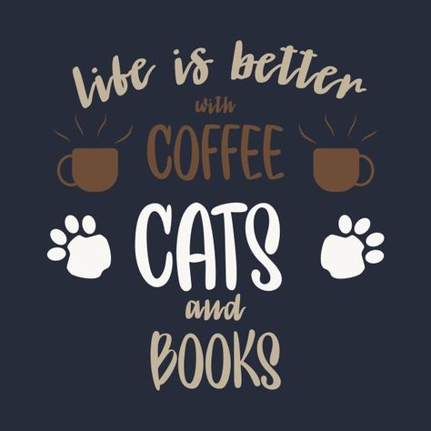 Check out this awesome 'Life+Is+Better+With+Coffee+Cats+And+Books' design on @TeePublic! Coffee And Cats, Cats And Books, Books Design, Books And Coffee, Book Tshirts, Retirement Party, Book List, Retirement Parties, Coffee And Books