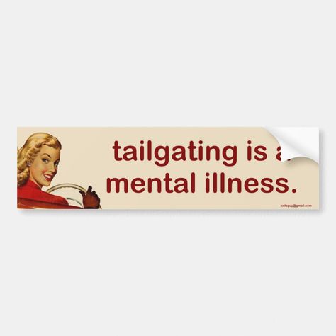 tailgating... bumper sticker Cool Bumper Stickers, Funny Car Bumper Stickers, Scion Xd, Sticker Design Inspiration, Car Deco, Car Essentials, Cute Car Accessories, Car Bumper Stickers, Retro Cartoons