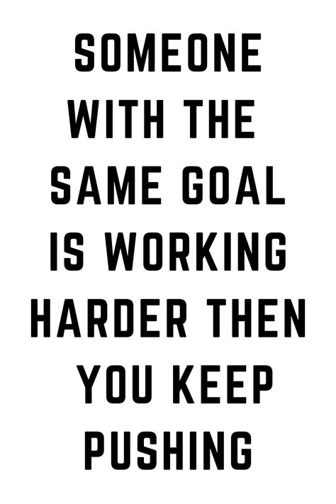 The Harder You Work For Something, Someone Is Working Harder Than You Wallpaper, Keep It Up Motivation, Work Harder Than Everyone Else Quotes, Someone Is Working Harder Than You, Pushing Quotes Motivation, Go Harder Quotes, Keep Pushing Quotes Motivation, Practice Quotes Motivation