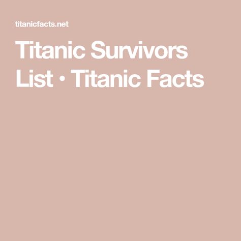 Titanic Survivors List • Titanic Facts Titanic Facts, Titanic History, Miss Elizabeth, Robert Douglas, Elizabeth Anne, Miss Mary, The Titanic, First Second, The Duff