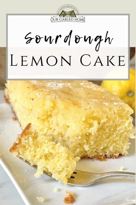 Sourdough Lemon Cake - Vintage Skills, Homestyle Recipes, Sourdough Lemon, Our Gabled Home, Sourdough Desserts, Easy Sourdough Bread Recipe, Homemade Baked Goods, Kefir Recipes, Sourdough Starter Recipes