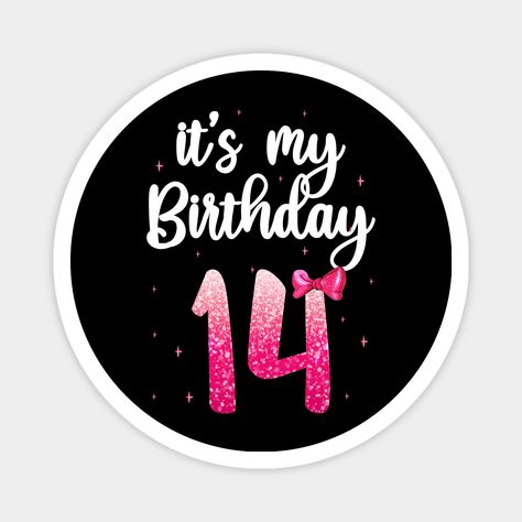 Its My 14th Birthday, My 14th Birthday, Cake Princess, It's My Birthday Shirt, Chef Cake, Happy Birthday Design, Girl Cool, It's My Birthday, 14th Birthday