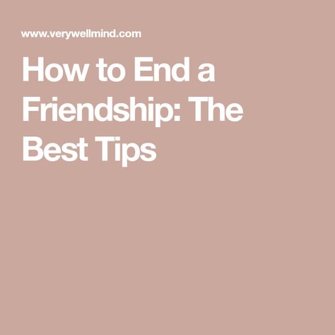 How to End a Friendship: The Best Tips How To End Friendships, How To End A Friendship, Ending A Friendship, Friendships End, End Of Friendship, Leadership Lessons, Romantic Relationship, A Romantic, Leadership