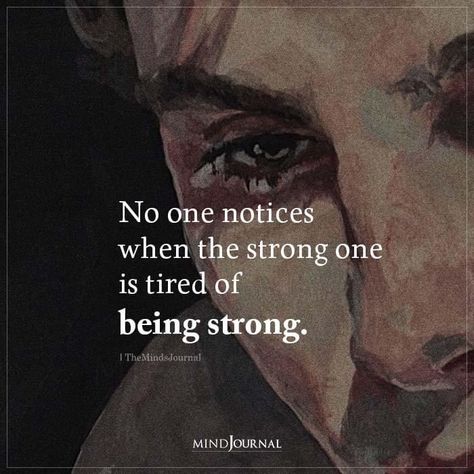 Being The Strong One Quotes, No One Gets Me, Trying To Be Strong Quotes, No Feelings Quotes, Being The Strong One, Being Strong, My Tired Is Tired, Waiting For Nothing, Alone Is Best