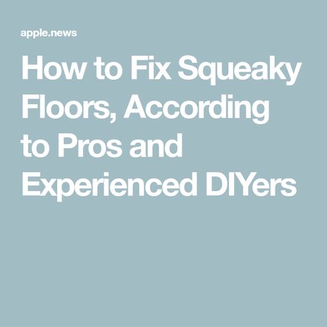 How to Fix Squeaky Floors, According to Pros and Experienced DIYers Squeaky Wood Floors, Fix Squeaky Floors, Creaky Floors, Squeaky Floors, Older Homes, House Remodel, Useful Life Hacks, Apartment Therapy, Fix It