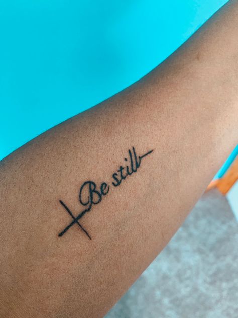 Be Still And Know That I Am God Tattoo, Peace Be Still Tattoo, Still Tattoo, Be Still Tattoo, 2024 Tattoo, Peace Be Still, God Tattoo, Tattoos To Cover Scars, Cross Tattoos For Women