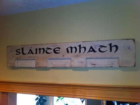 Repurposed section of antique door. Slàinte Mhath means good health in Scottish Gaelic. Scottish Sayings, Scottish Quotes, Scottish Gaelic, Irish Pride, Pennsylvania Dutch, Antique Door, Family Genealogy, Celtic Art, Celtic Designs