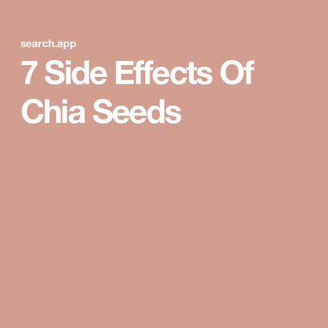 7 Side Effects Of Chia Seeds Chia Seeds Benefits Side Effects, Chia Seeds Side Effects, Chia Seeds Benefits, Sick Remedies, Eating Too Much, Low Blood Pressure, Stomach Problems, Ate Too Much, Fiber Rich