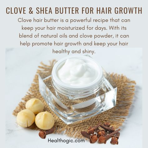 Cloves and Shea Butter For Hair Growth Shea Butter For Hair Growth Natural, Shea Butter For Hair Growth, Butter For Hair Growth, Shea Butter For Hair, Shea Butter Hair, Hair Care Growth, Promote Healthy Hair Growth, For Hair Growth, Natural Hair Tips