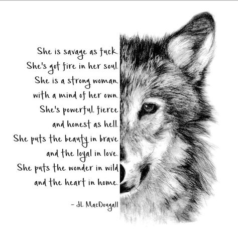 Wolf Sayings Quotes, Mama Wolf Quotes, Wolf Tattoo With Quote, Strong Fierce Women Quotes, She Is Fire Quotes Beautiful, She Is Loyal Quotes, Wolf Quotes Tattoo, Wolf And Woman Quote, She's Strong Quotes