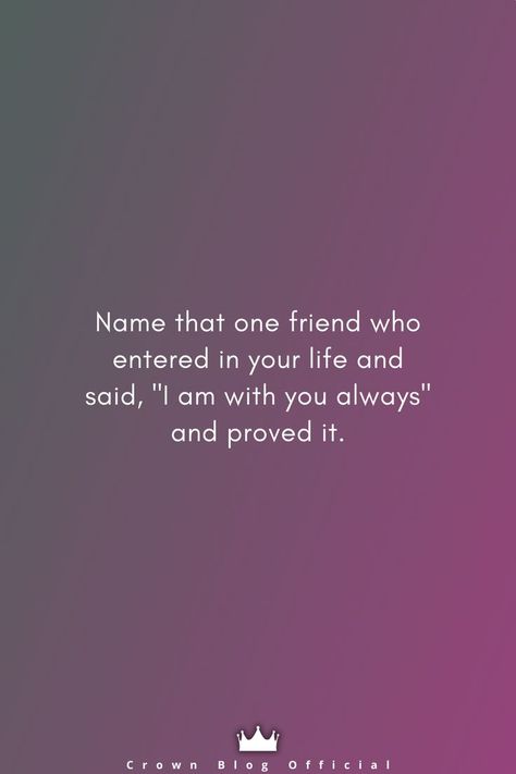 That Friend Who Is Always There, That One Friend Who Is Always There, Friend Who Is Always There, Best Friendship Quotes, One Friend, Friend Quotes, That One Friend, Best Friend Quotes, Prove It