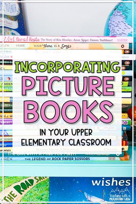 Incorporating Picture Books In Your Upper Elementary Classroom - Teaching with a Mountain View Picture Books For Upper Elementary, Math Picture Books, 4th Grade Books, Math Pictures, Elementary Books, Elementary Library, Authors Purpose, 4th Grade Classroom, 4th Grade Reading