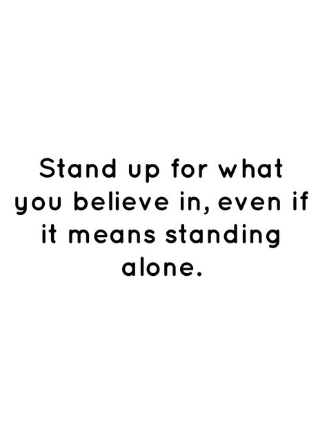 Quotes About Standing Up For What You Believe In, Quotes I Stand By, How To Stand Up For Yourself, Standing Up For Yourself Quotes, Stand Up For Yourself Quotes, Floor Quotes, Life Struggles, Funny Attitude Quotes, Better Alone