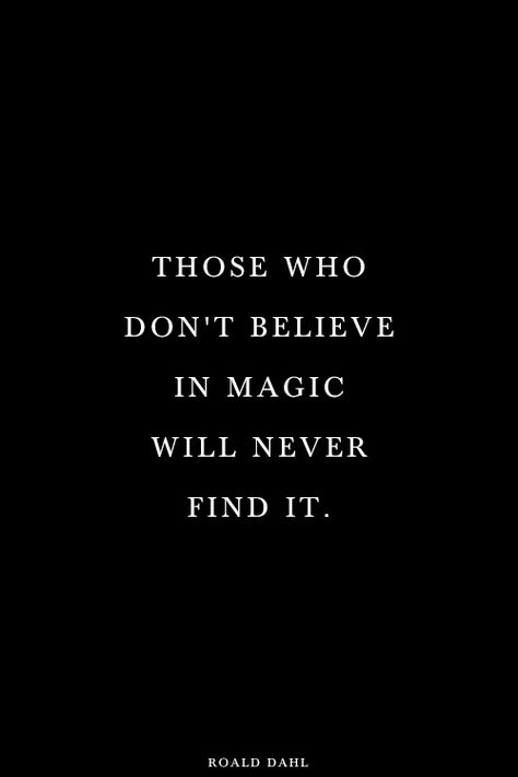 * Those Who Don’t Believe In Magic Will Never Find It., Those Who Don’t Believe In Magic Will Never Find It, Those Who Dont Believe In Magic, Neon Quotes, Important Quotes, Inspirational Sayings, Life Quotes To Live By, Believe In Magic, Roald Dahl