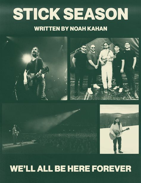 Green poster with photos of Noah Kahan and his band with the title "Stick Season written by Noah Kahan We'll All Be Here Forever" Noah Kahan Poster, Uni Posters, Folk Malone, Noah Kahan Stick Season, Dorm Prints, Random Prints, Stick Season, Suite Room, Room Pics