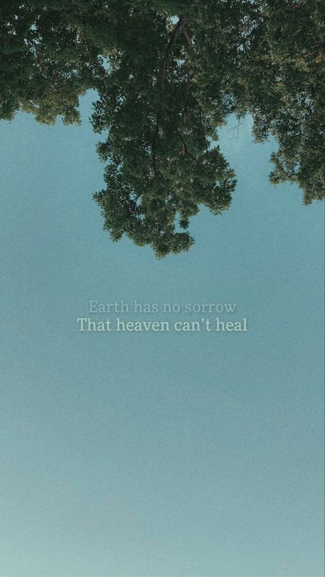 Earth Has No Sorrow That Heaven Cannot Heal., Miracles From Heaven Quotes, Earth Has No Sorrow Heaven Cant Heal, Earth Has No Sorrow That Heaven, Hope Core, Miracles From Heaven, Heaven Wallpaper, Doll Suitcase, Heaven Quotes