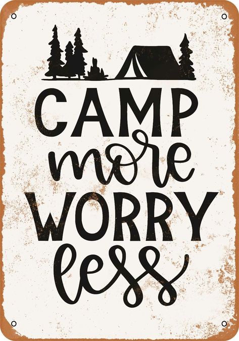 Metal Sign - Camp More Worry Less -- Vintage Look | eBay Camping Signs Diy, Camping Necessities, Camper Signs, Back Yards, Bucket Light, Cubicle Walls, Business Pictures, Camping Quotes, Camping Signs