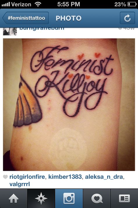 Feminist killjoy! Feminist Killjoy, Feminist Tattoo, Body Modification, Body Modifications, Tattoo Quotes, Tattoo Ideas, Tattoos