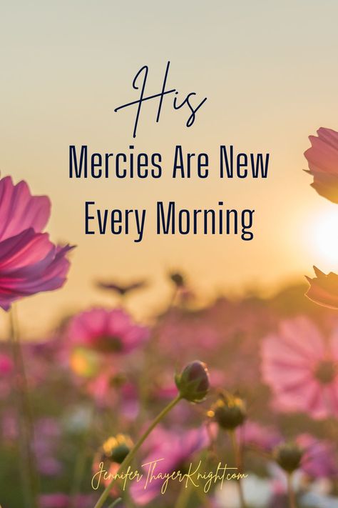 Your Mercies Are New Every Morning, His Mercies Are New Every Morning Quotes, His Mercy Is New Every Morning, New Mercies Every Morning, Mercy Quotes Inspiration, His Mercies Are New Every Morning, Gods Mercy Quotes, God Is Merciful, Mercy Quotes