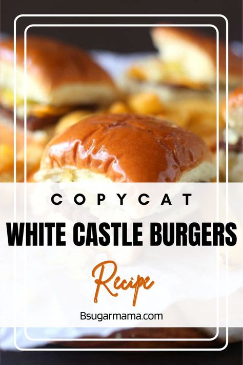 Copycat White Castle Sliders, Whitecastle Burgers, White Castle Recipe, Hamburger Pickles, White Castle Hamburgers, White Castle Burgers, Homemade Ginger Ale, Easy Burger Recipe, Amazing Burger