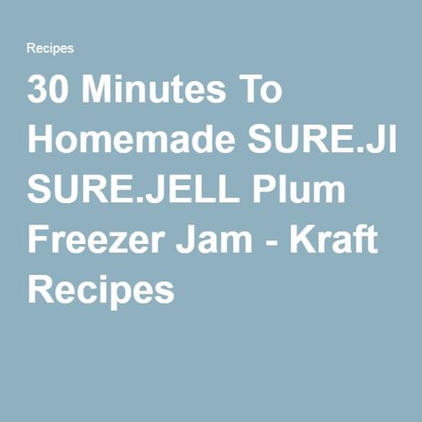 30 Minutes To Homemade SURE.JELL Plum Freezer Jam - Kraft Recipes Plum Freezer Jam, Freezer Jelly, Sure Jell Recipe, Cherry Freezer Jam, Blueberry Freezer Jam, Raspberry Freezer Jam, Peach Freezer Jam, Easy Pineapple Cake, Strawberry Freezer Jam