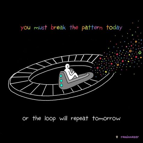 Ramin Nazer’s Instagram photo: “You must break the pattern today. Or the loop will repeat tomorrow. #drawing #drawingaday #artdaily #illustration #illustrator…” Break The Pattern Today, Break The Pattern, Manifesting Magic, Break The Cycle, Pin Game, Meaningful Connections, Moon Art, The Loop, Wall Patterns