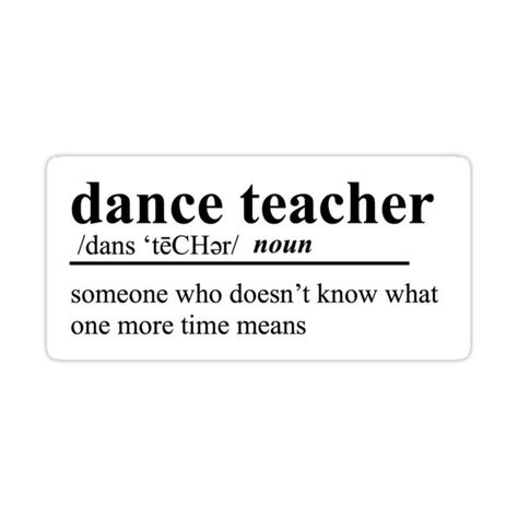 Dance Teacher Aesthetic, Dance Teacher Quotes, Dance Definition, Dance Quotes Dancers, Funny Dance Quotes, Dance Stickers, Ballroom Dance Quotes, Dance Sayings, Dance Quotes Inspirational