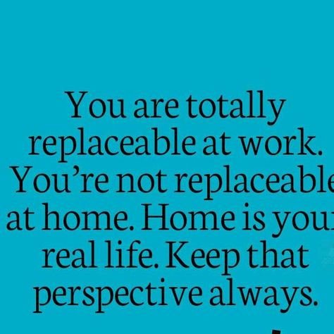 My Positive Outlooks on Instagram: "You are totally replaceable at work. You’re not replaceable at home. Home is your real life. Keep that perspective always.

#happiness #success #positivity #positivevibesonly #positivevibes #dailyquote #behappy #dailyinspiration #dailymotivation #quoteoftheday #mypositiveoutlooks" Replaceable At Work, Positive Vibes Only, Positive Outlook, Daily Motivation, Daily Quotes, Daily Inspiration, Home Home, Positive Vibes, Quote Of The Day