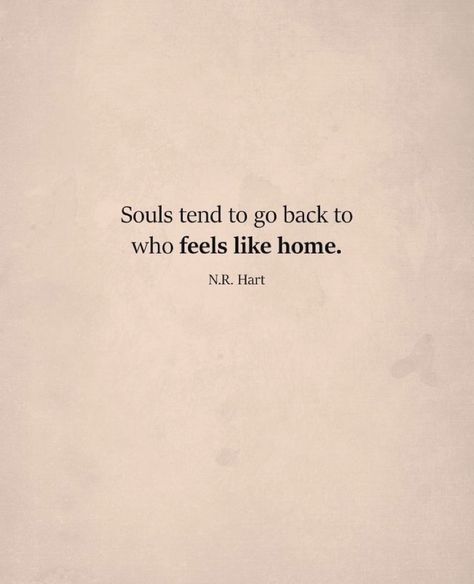 Souls tend to go back to who feels like home. Souls Go Back To What Feels Like Home, Returning Home Quotes Feelings, Wandering Soul Quotes, Deep Souls Need Deep Souls, Refuel Your Soul Quotes, Please Come Home Quotes, Come Home Quotes, My Soul Hurts, Coming Home Quotes