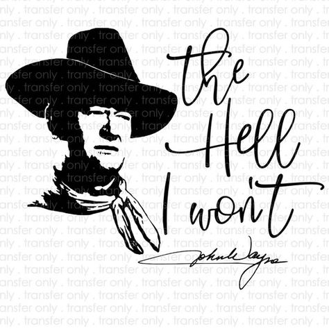 John Wayne Inspired Tattoos, John Wayne Tattoo Ideas, Outlaw Tattoo For Women, John Wayne Tattoo, Cowboy Sayings, Sweatshirt Business, Best Funny Quotes Ever, Native American Wallpaper, Country Sublimation