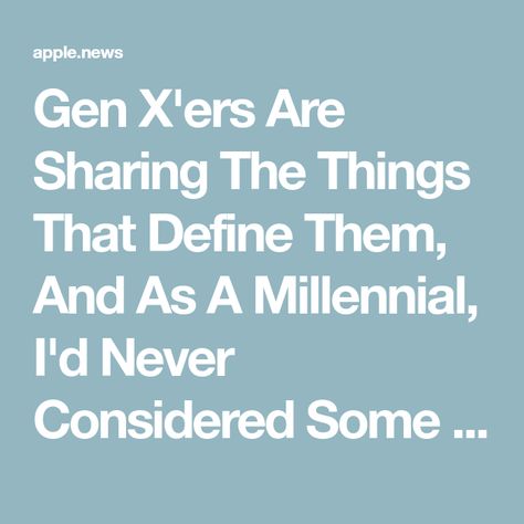 Gen X'ers Are Sharing The Things That Define Them, And As A Millennial, I'd Never Considered Some Of These Gen X Aesthetic, Gen X Humor, Apple News, Buzzfeed, The Things, Podcast, Things That, Humor, Humour