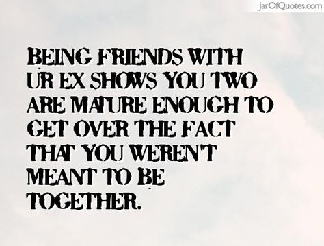 Being friends with your ex is the fastest way to make your current Boyfriend your next Ex...or get the old smoked Friends With Ex Quotes, Friends With Ex, Ugly Things, Ex Boyfriend Quotes, Ex Quotes, Ex Friends, Divorce Quotes Funny, Love Magic, Proverbs Quotes