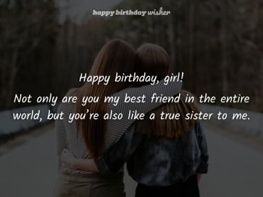 Happy birthday, girl! Not only are you my best friend in the entire world, but you’re also like a true sister to me. (...) https://www.happybirthdaywisher.com//you-re-more-than-a-best-friend-girl/ Crazy Birthday Wishes, Happy Birthday Girl, Unique Birthday Wishes, Message For Sister, Beautiful Birthday Wishes, Wishes For Sister, Birthday Girl Quotes, Love Birthday Quotes, Birthday Wishes For Sister