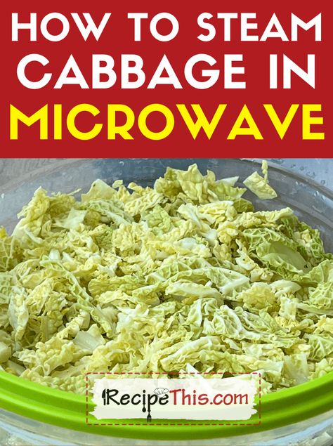 Steam Cabbage In Microwave Microwave Steamer Recipes, Microwave Cabbage Recipe, Cabbage In Microwave, Microwave Cabbage, How To Cook Cabbage In The Microwave, Steam Cabbage Recipe, How To Steam Cabbage, Steamed Broccoli Recipes Microwave, Steamed Cabbage Instant Pot