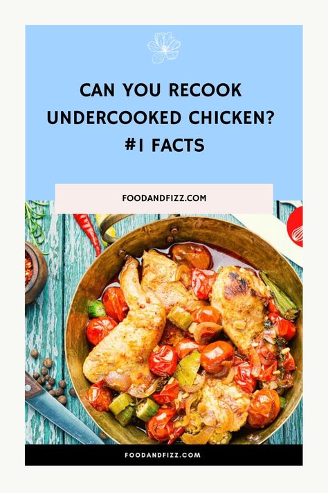 Golden-brown chicken with vegetables in a pan, titled "Can you recook undercooked chicken?" with hashtag FOODFACTS and website FOODANDFIZZ.COM. How To Clean Chicken Before Cooking, Interupting Chicken, Cleaning Chicken Before Cooking, How To Reheat Chicken Without Drying Out, Chinese Orange Chicken, Undercooked Chicken, Pumpkin Spice Ice Cream, Reheat Chicken, Ice Cream At Home