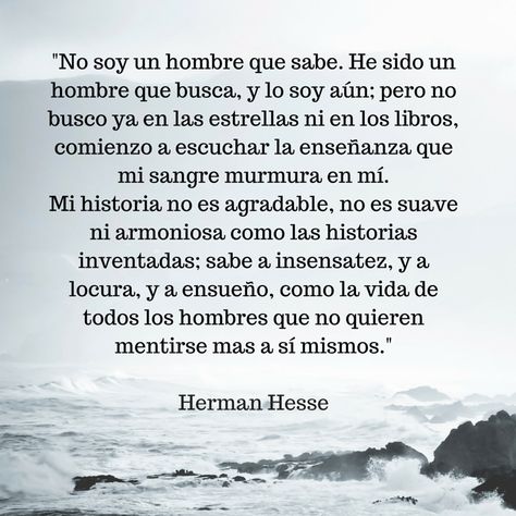 Herman Hesse Herman Hesse Quotes, Demian Hermann Hesse, Herman Hesse, Hermann Hesse, Special Quotes, Think Tank, Spanish Quotes, In Spanish, Rumi