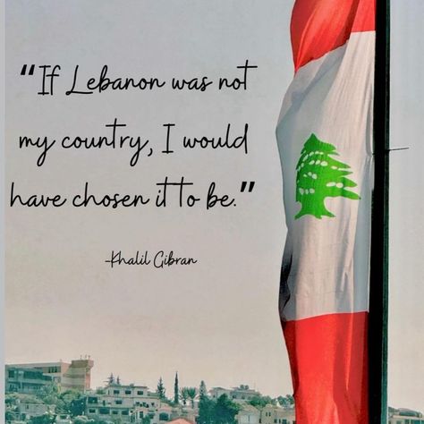 Instagram Lebanon Quotes Words, Lebanon Quotes, Lebanon Flag, Khalil Gibran, Quote Citation, Quotes Words, Flowers Arrangements, Fresh Flowers Arrangements, Beirut