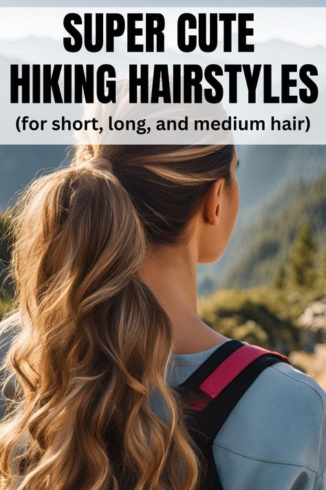 13 Hiking Hairstyles That Are Sporty & Stylish Backpacking Hairstyles, Cute Hiking Hairstyles, Camp Hairstyles, Hiking Hair, Simple Braid, Camping With Teens, Hiking Hairstyles, Adventure Hiking