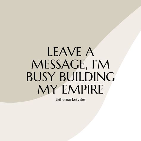 "Leave a message, I'm busy building my empire." As entrepreneurs, it is our passion to reach our goals. It takes dedication and hard work. We are focused on doing the best that we can and build authentic friendly relationships. #bossquotes #entreprenuerquotes #businessquotes Busy Building My Empire Quotes, Booked And Busy Quotes, Empire Quotes, Building My Empire, Building Quotes, Work Quotes Inspirational, Money Moves, I'm Busy, Boss Quotes