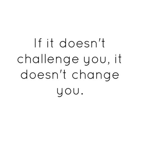 if it If It Doesnt Challenge You Quote, If It Doesn't Challenge You, If It Doesnt Challenge You, Gains Quote, Challenge Yourself Quotes, Weight Quotes, Vision Board Pics, Dont Change, Song Quotes