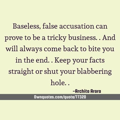 False Accusations Quotes Blame, Get Your Facts Straight Quotes, Quotes About Being Falsely Accused, False Witness Quotes, Quotes About False Accusations, False Allegations Quotes, Accusing Quotes Falsely, Accusations Quotes False, Being Accused Quotes