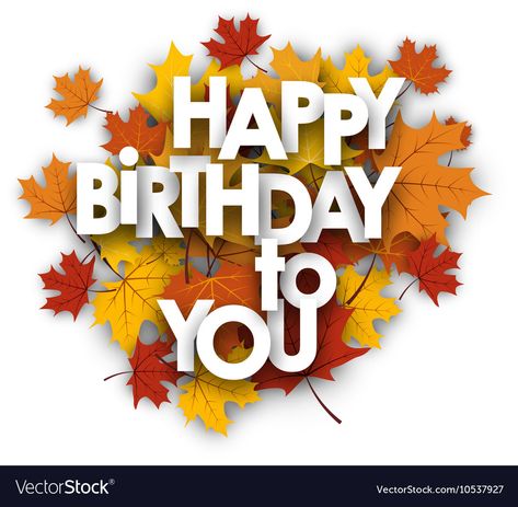 Fall Happy Birthday Wishes, Fall Birthday Wishes, Happy Birthday Friendship, Happy Birthday Png, Happy Birthday Wishes Cake, Birthday Wishes Cake, Happy Birthday Celebration, Happy Birthday Wishes Quotes, Happy Birthday Wishes Cards