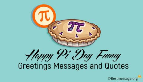 Happy Pi Day Funny Greetings Messages and Quotes - Huge collection of Pi Day messages and Quotes share on Whatsapp, Facebook with your friends and family. Happy Pi Day Quotes, Happy Pi Day Funny, Pi Day Quotes, Pi Quotes, Value Of Pi, Messages Funny, Happy Pi Day, Funny Greetings, Pi Day